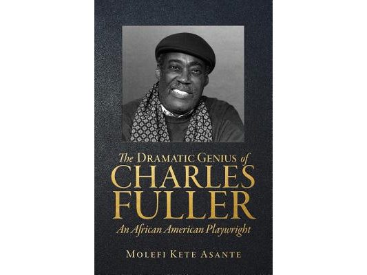 The Dramatic Genius of Charles Fuller; An African American Playwright