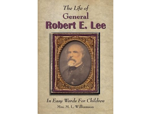The Life of General Robert E. Lee For Children, In Easy Words