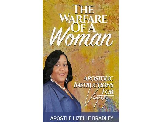 The Warfare of A Woman: Apostolic Instructions For Victory