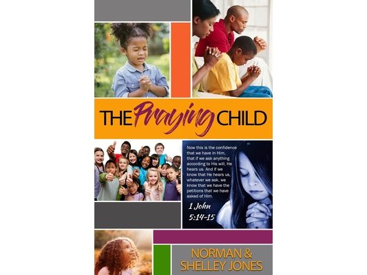 The Praying Child: Prayer is the pathway to discipleship that will lead to fulfilling God's purpose for your life.