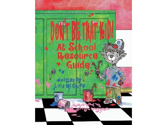 Don't Be That KID! At School Resource Guide