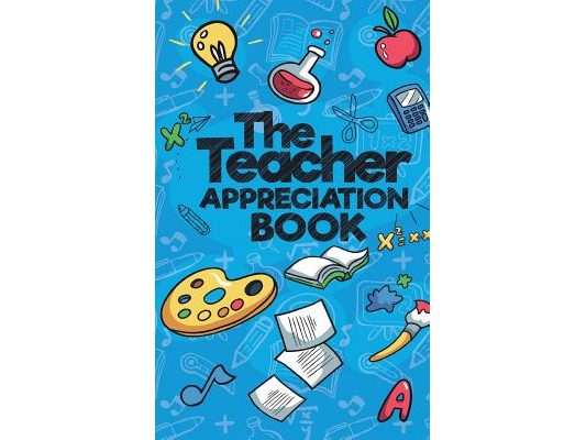 The Teacher Appreciation Book: A Creative Fill-In-The-Blank Venture for Your Favorite Teachers