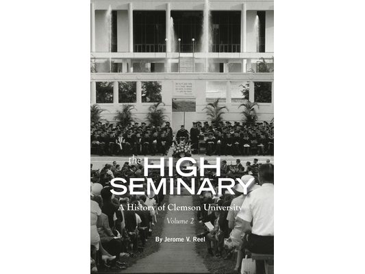 The High Seminary: A History of Clemson University, 1964-2000