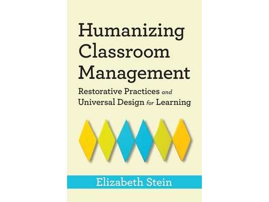 Humanizing Classroom Management: Restorative Practices and Universal Design for Learning