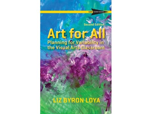 Art for All: Planning for Variability in the Visual Arts Classroom