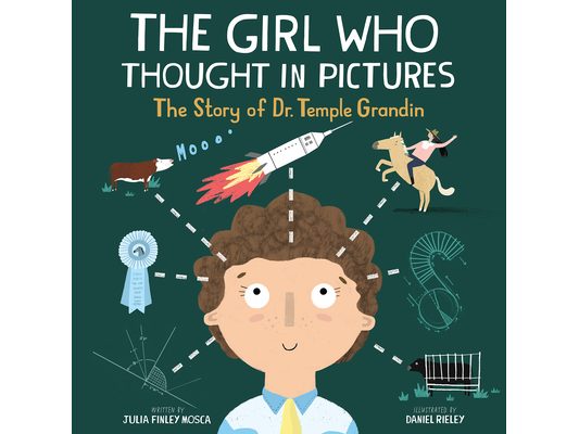 The Girl Who Thought in Pictures: The Story of Dr. Temple Grandin