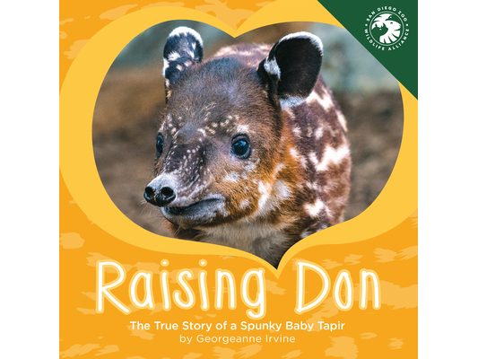 Raising Don: The True Story of a Spunky Baby Tapir