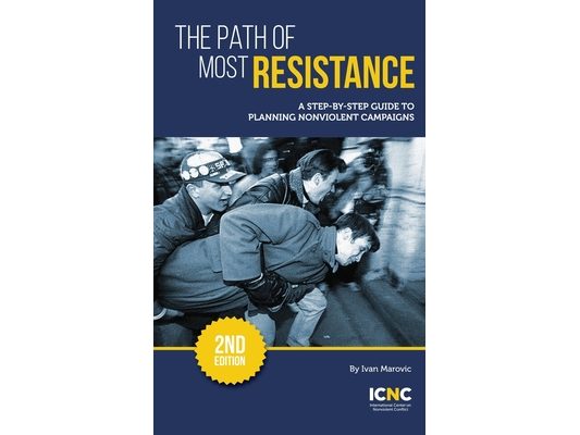 The Path of Most Resistance: A Step-by-Step Guide to Planning Nonviolent Campaigns, 2nd Edition