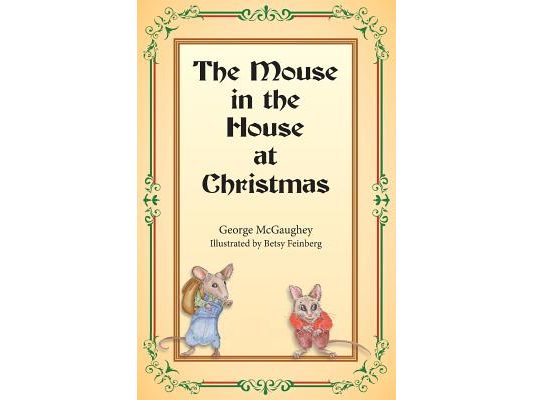 The Mouse in the House at Christmas: Once upon a time, long, long ago, in a far-off city, there lived a family of mice.