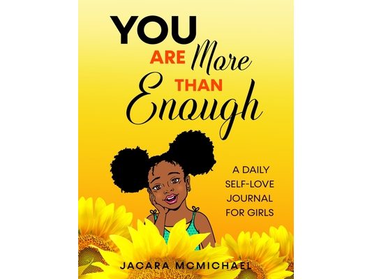 You Are More Than Enough: A Daily Self Love Journal For Girls