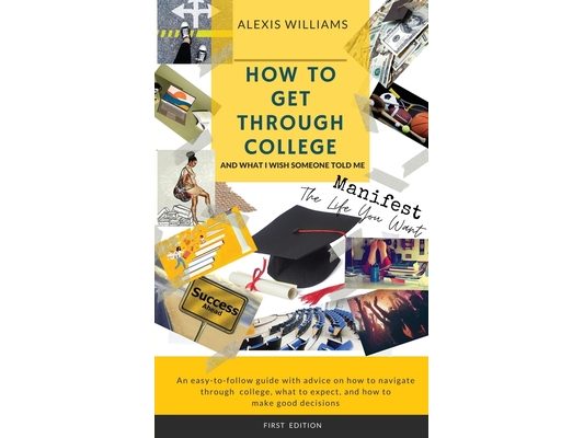 How To Get Through College: And What I Wish Someone Told Me
