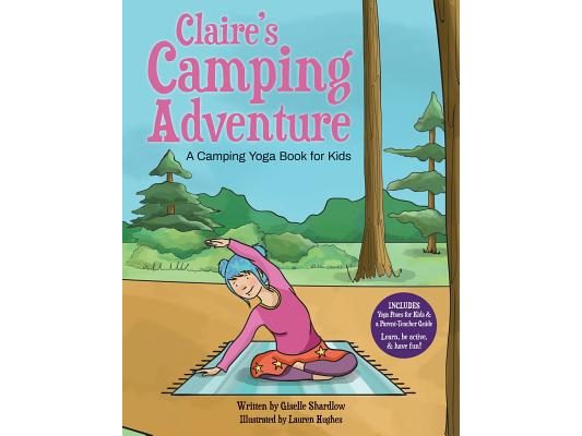 Claire's Camping Adventure: A Camping Yoga Book for Kids