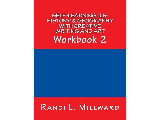 Self-Learning U.S. History & Geography with Creative Writing and Art: Workbook 2