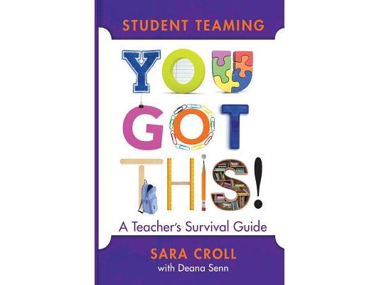 Student Teaming: You Got This!: A Teacher's Survival Guide
