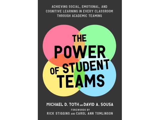 Power of Student Teams: Achieving Social, Emotional, and Cognitive Learning in Every Classroom Through Academic Teaming
