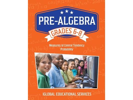 Pre-Algebra: Grades 6-8: Measures of Central Tendency and Probability