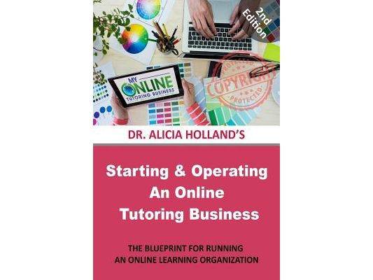 Starting and Operating an Online Tutoring Business: The Blueprint for Running an Online Learning Organization