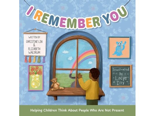 I Remember You: Helping Children Think About People Who Are Not Present