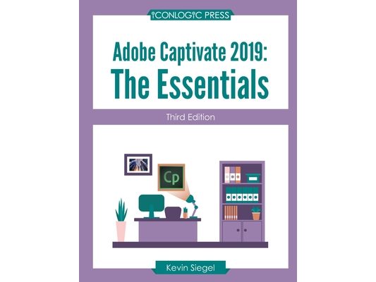 Adobe Captivate 2019: The Essentials (Third Edition)