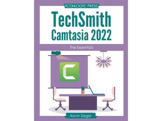 TechSmith Camtasia 2022: The Essentials