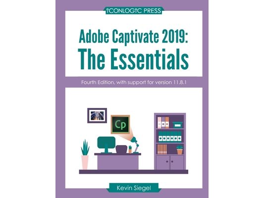 Adobe Captivate 2019: The Essentials (4th Edition)