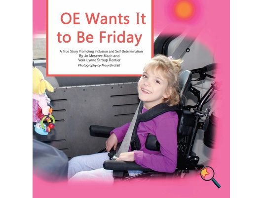OE Wants It to Be Friday: A True Story Promoting Inclusion and Self-Determination