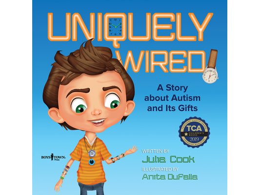 Uniquely Wired: A Story about Autism and Its Gifts