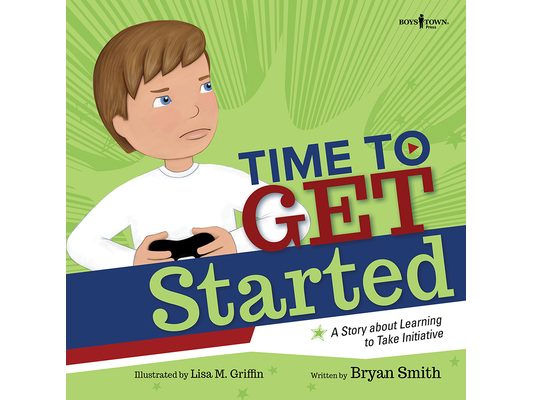 Time to Get Started: A Story about Learning to Take Initiative and Get Thinks Done Volume 5