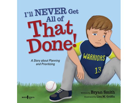 I'll Never Get All of That Done!: A Story about Planning and Prioritizing Volume 8