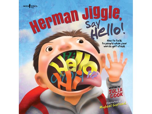 Herman Jiggle, Say Hello!: How to Talk to People When Your Words Get Stuck Volume 1