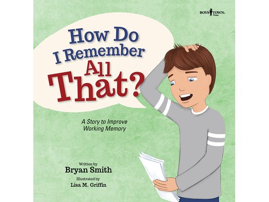 How Do I Remember All That?: A Story to Improve Working Memory Volume 10