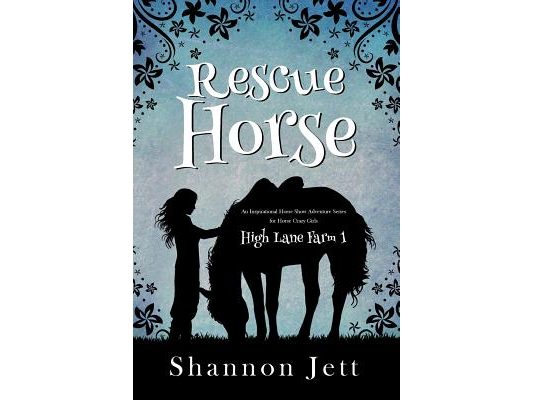 Rescue Horse: An Inspirational Horse Show Adventure Series for Horse Crazy Girls
