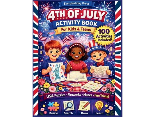 4th of July Activity Book for kids & teens: Puzzles - Mazes - Word Searches - Games & More!