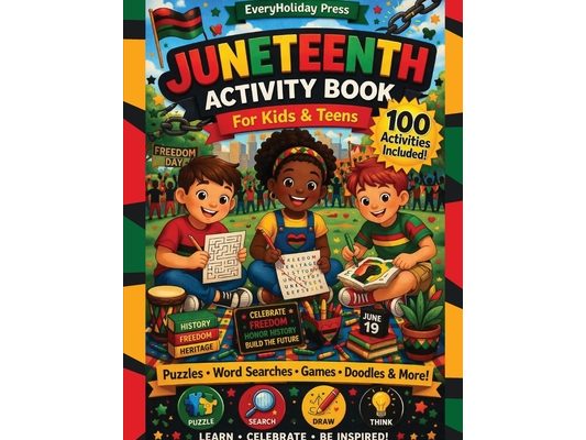 Juneteenth Activity Book for Kids & Teens: Puzzles - Mazes - Word Searches - Games & More!
