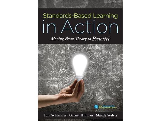 Standards-Based Learning in Action: Moving from Theory to Practice (a Guide to Implementing Standards-Based Grading, Instruction, and Learning)