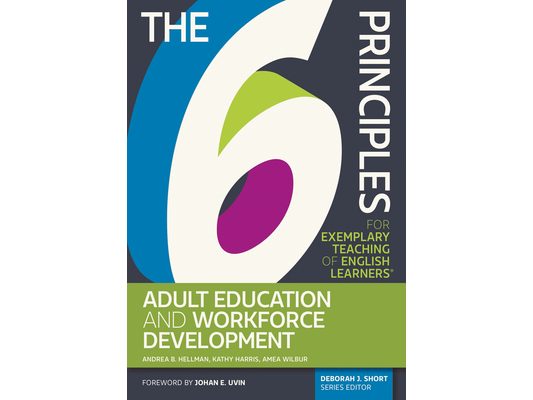 The 6 Principles for Exemplary Teaching of English Learners: Adult Education and Workforce Development