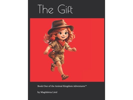 The Gift: Book One of the Animal Kingdom Adventures(TM)