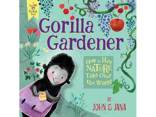 Gorilla Gardener: How to Help Nature Take Over the World