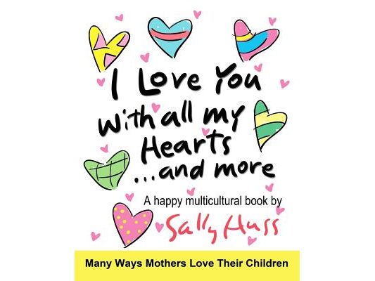 I Love You With All My Hearts... And More: (Multicultural Children's Book)