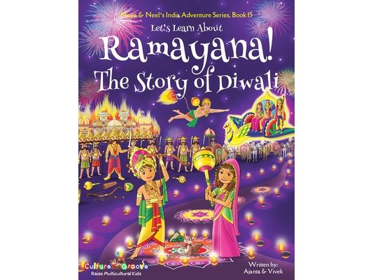 Let's Learn About Ramayana! The Story of Diwali (Maya & Neel's India Adventure Series, Book 15)