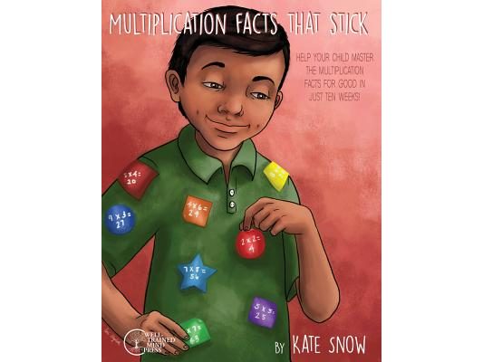 Multiplication Facts That Stick: Help Your Child Master the Multiplication Facts for Good in Just Ten Weeks