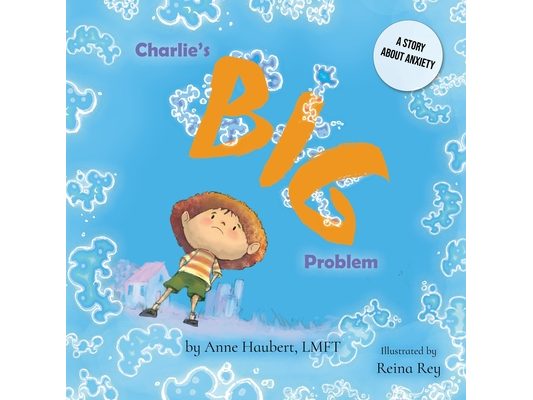 Charlie's Big Problem: A Story About Anxiety