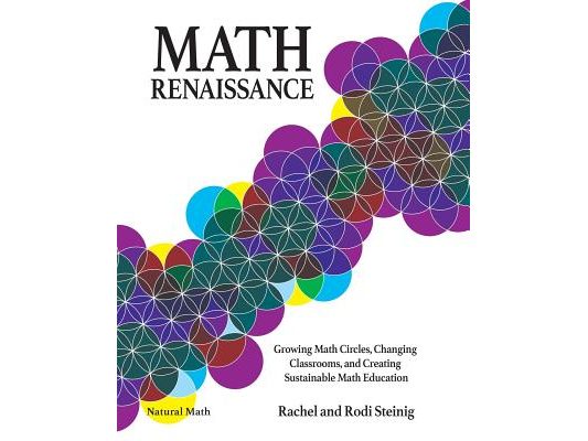 Math Renaissance: Growing Math Circles, Changing Classrooms, and Creating Sustainable Math Education
