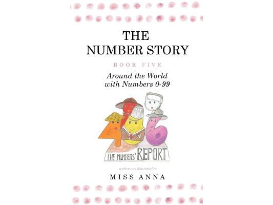 The Number Story 5 / The Number Story 6: Around the World with Numbers 0-99/The Invisible Chairs of Numberland