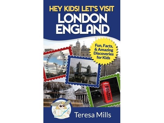 Hey Kids! Let's Visit London England: Fun, Facts and Amazing Discoveries for Kids