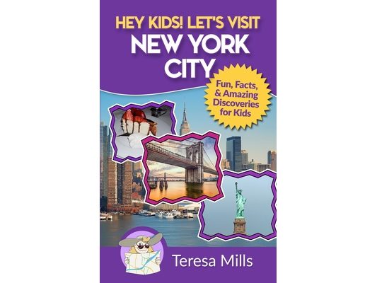 Hey Kids! Let's Visit New York City: Fun Facts and Amazing Discoveries for Kids