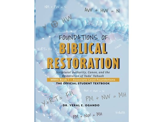 Foundations of Biblical Restoration: Scriptural Authority, Canon, and the Restoration of Yada Yahuah