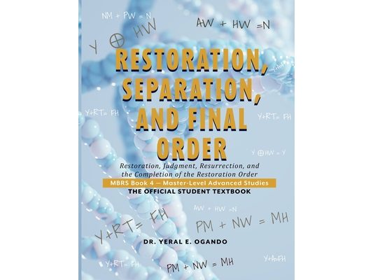 Restoration, Separation, and Final Order: Restoration, Judgment, Resurrection, and the Completion of the Restoration Order