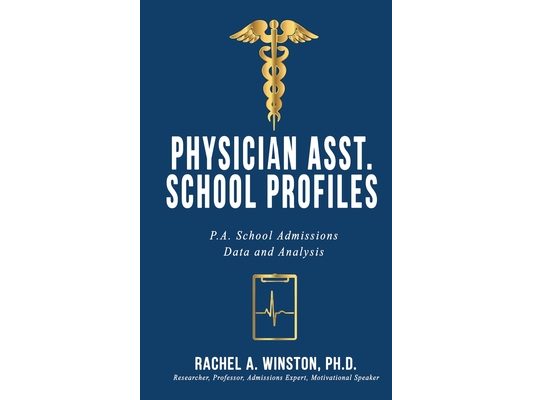 Physician Asst. School Profiles: P.A. School Admissions Data and Analysis