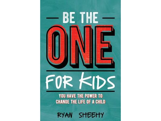 Be the One for Kids: You Have the Power to Change the Life of a Child